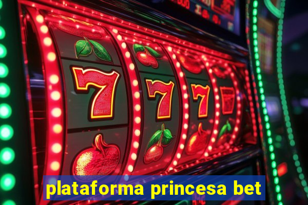 plataforma princesa bet